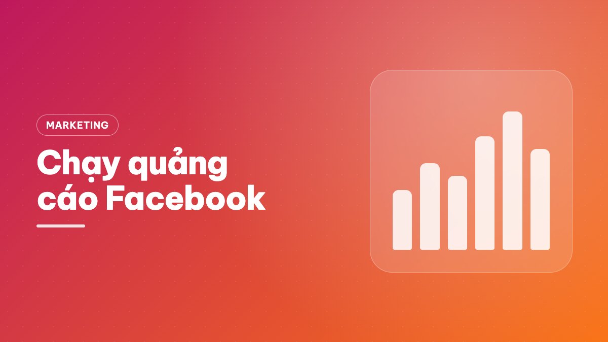 Chạy quảng cáo Facebook từ số 0 cho chủ shop